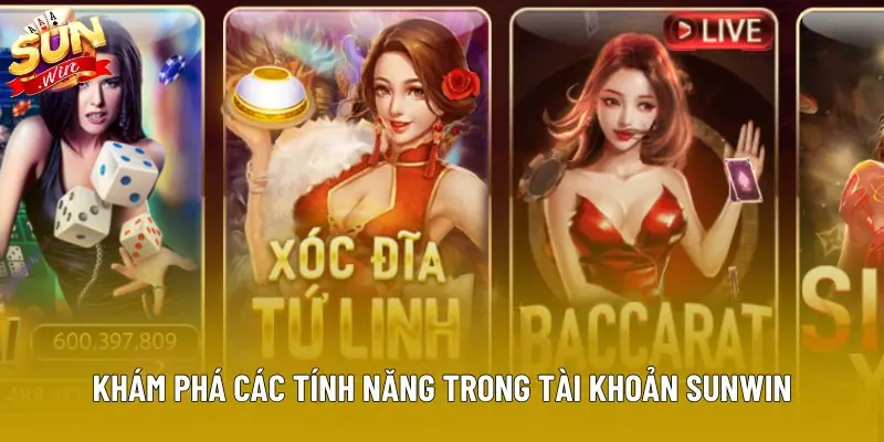 Khám phá các tính năng trong tài khoản sunwin