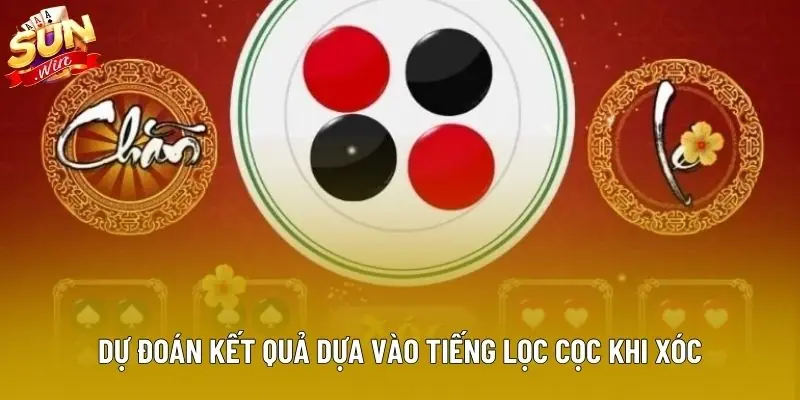 Dự đoán kết quả dựa vào tiếng lọc cọc khi xóc Dự đoán kết quả dựa vào tiếng lọc cọc khi xóc