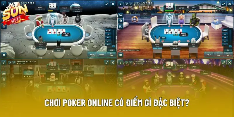Chơi poker online có điểm gì đặc biệt?