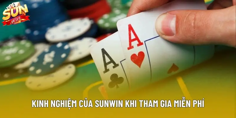 Kinh nghiệm của Sunwin khi tham gia miễn phí