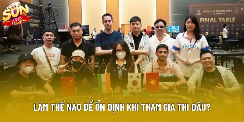 Làm thế nào để ổn định khi tham gia thi đấu?