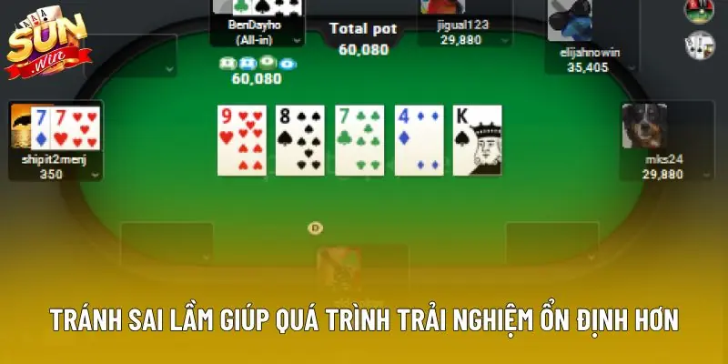 Tránh sai lầm giúp quá trình trải nghiệm ổn định hơn