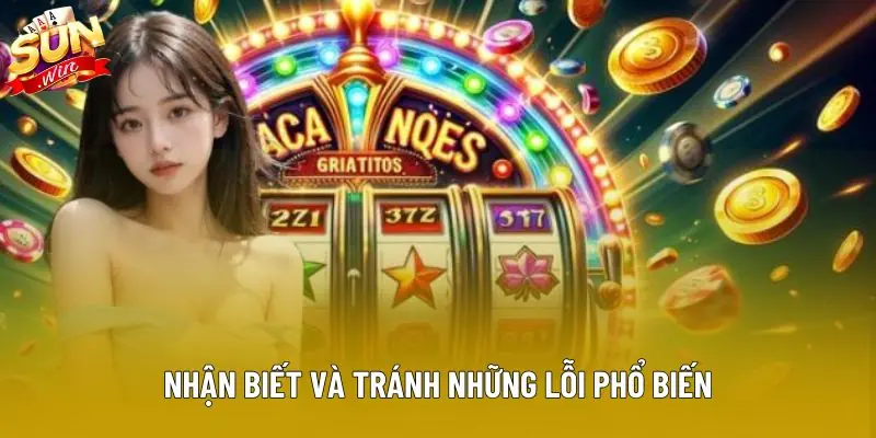 Nhận biết và tránh những lỗi phổ biến