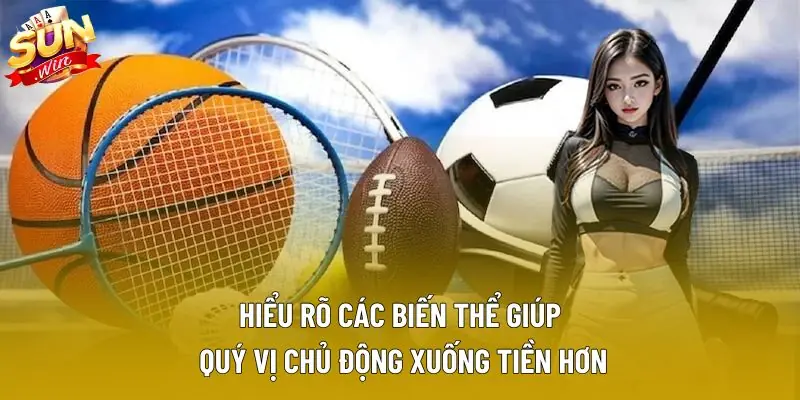 Hiểu rõ các biến thể giúp quý vị chủ động xuống tiền hơn
