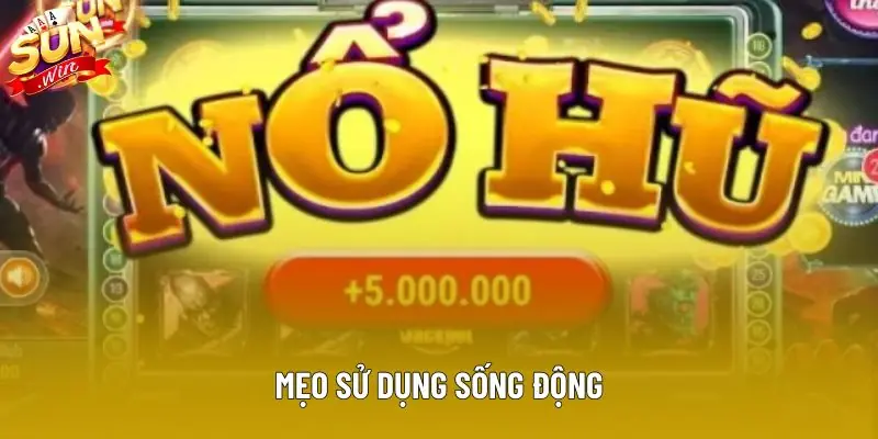 Mẹo sử dụng sống động Mẹo sử dụng sống động