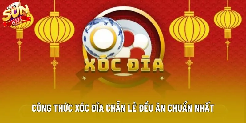 Công thức xóc đĩa chẵn lẻ đều ăn chuẩn nhất