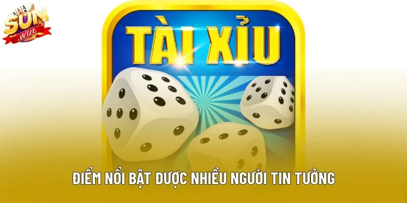 Điểm nổi bật được nhiều người tin tưởng