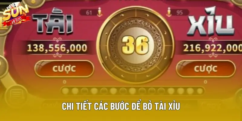 Chi tiết các bước để bỏ tài xỉu